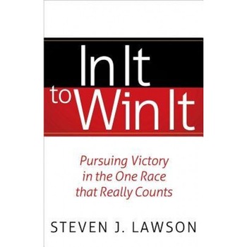 In It to Win It: Pursuing Victory in the One Race That Really Counts, Steven J. Lawson (Author) In It to Win It: Pursuing Victory in the One Race That Really Counts, Steven J. Lawson (Author)