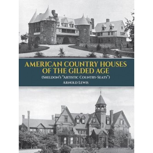 American Country Houses of the Gilded Age (Sheldon's 