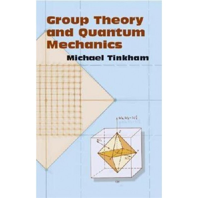 Group Theory and Quantum Mechanics, Michael Tinkham