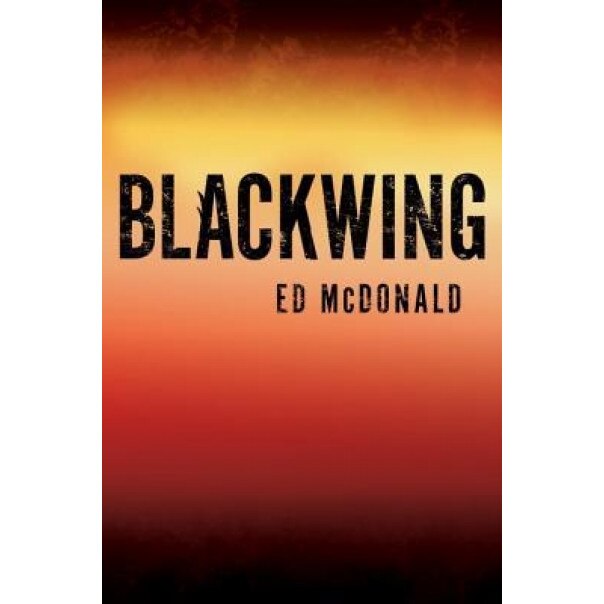 Blackwing, Ed McDonald (Author)