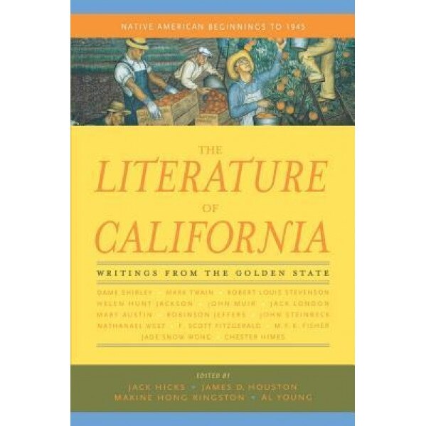 The Literature of California, Volume 1: Native American Beginnings to 1945, Jack Hicks (Editor)