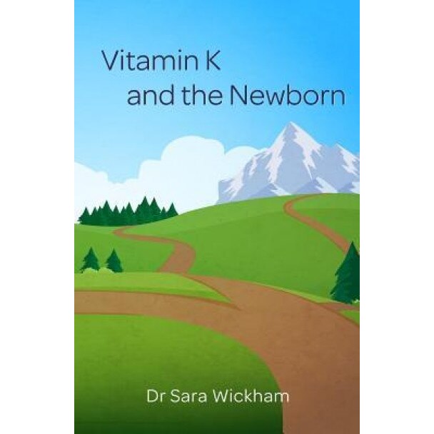 Vitamin K and the Newborn, Sara Wickham (Author)