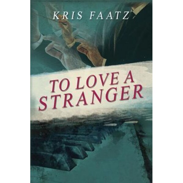 To Love a Stranger, Kris Faatz (Author)