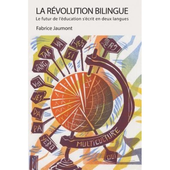 La Revolution Bilingue: Le Futur de L'Education S'Ecrit En Deux Langues, Fabrice Jaumont (Author)