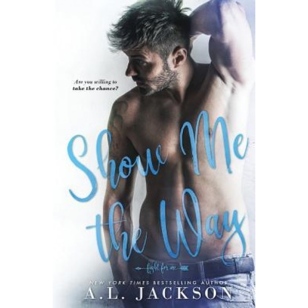 Show Me the Way, A. L. Jackson (Author)
