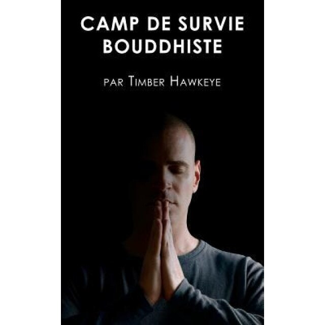 Camp de Survie Bouddhiste, Timber Hawkeye (Author)