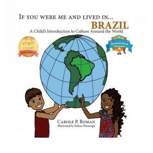 If You Were Me and Lived In... Brazil: A Child's Introduction to Culture Around the World, Carole P. Roman (Author)
