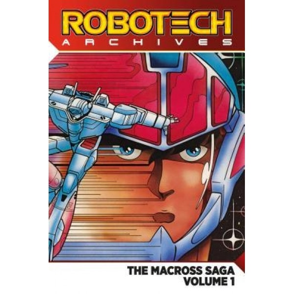 Robotech Archives: Macross Saga Volume 1, Carl Macek (Author)