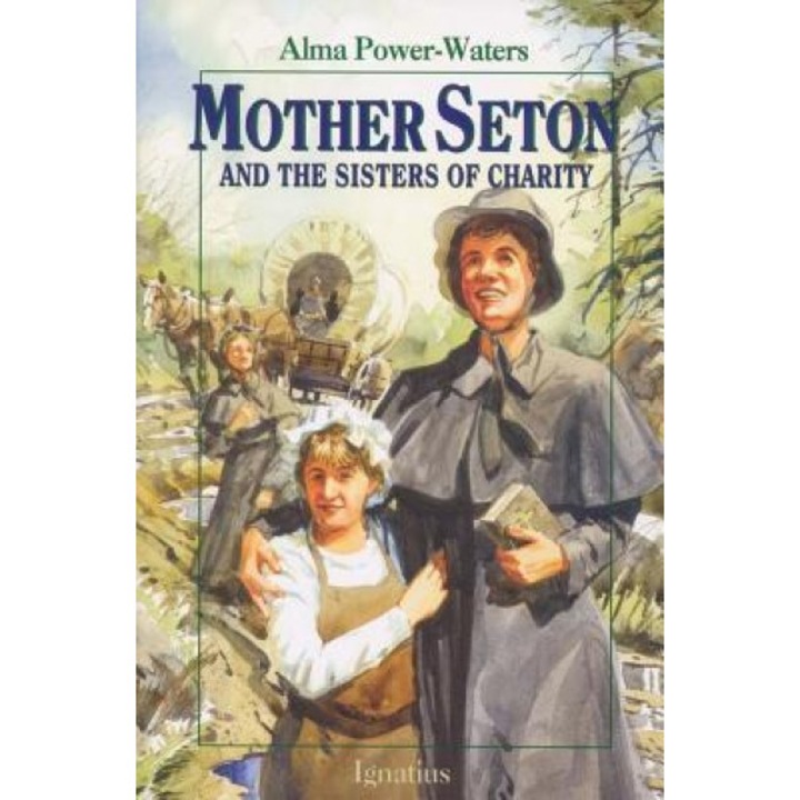 Mother Seton and the Sisters of Charity, Alma Powers-Water (Author)