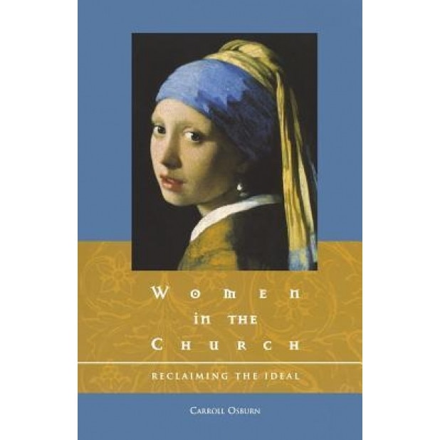 Women in the Church: Reclaiming the Ideal, Carroll D. Osburn (Author)