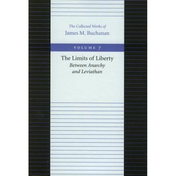 The Limits of Liberty: Between Anarchy and Leviathan, James M. Buchanan (Author) The Limits of Liberty: Between Anarchy and Leviathan, James M. Buchanan (Author)