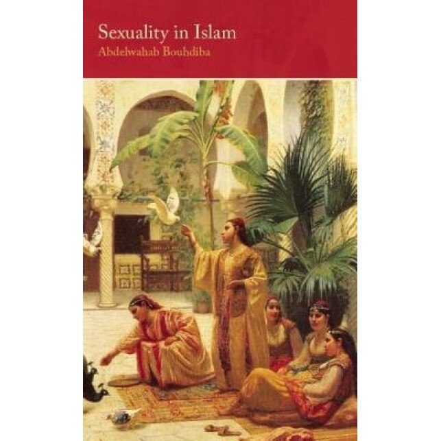 Sexuality in Islam, Abdelwahab Bouhdiba (Author)