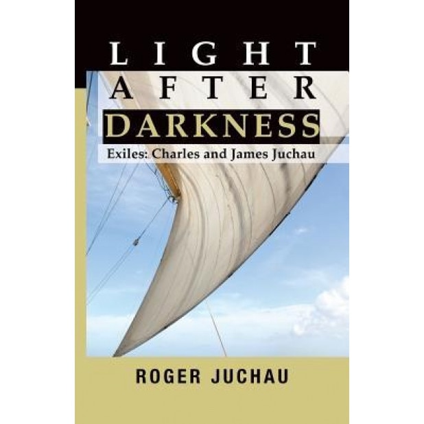 Light After Darkness: Exiles - Charles and James Juchau, Roger Juchau (Author)