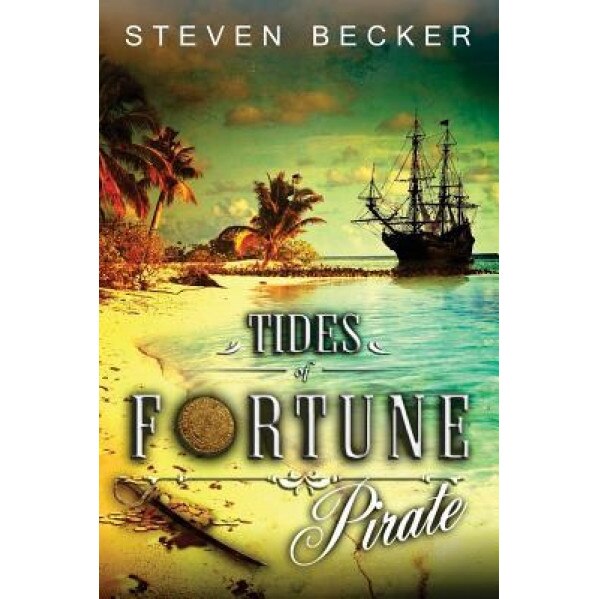 Tides of Fortune: Pirate, Steven Becker (Author)