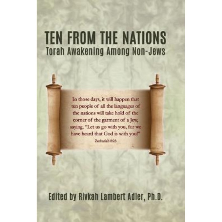 Ten from the Nations: Torah Awakening Among Non-Jews, Rivkah Lambert Adler Ph. D. (Author)