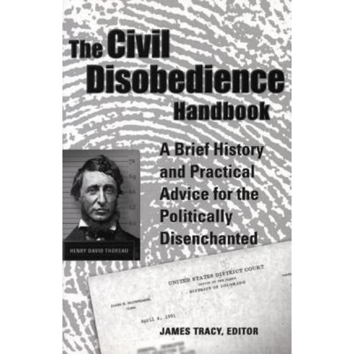 The Civil Disobedience Handbook: A Brief History and Practical Advice for the Politically Disenchanted, James Tracy (Editor)