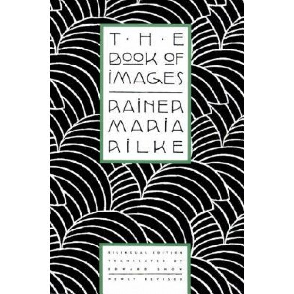 Book of Images, Rainer Maria Rilke