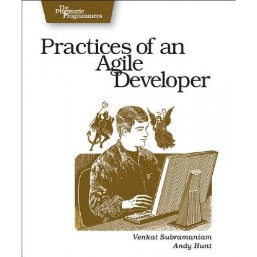 Practices of an Agile Developer: Working in the Real World, Andy Hunt, Venkat Subramaniam