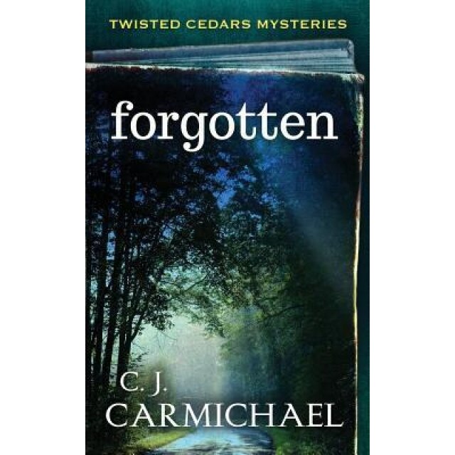 Forgotten: A Twisted Cedars Mystery, Cj Carmichael (Author)