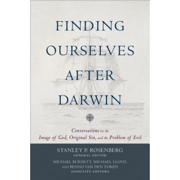 Finding Ourselves After Darwin: Conversations on the Image of God, Original Sin, and the Problem of Evil, Stanley P. Rosenberg (Editor)