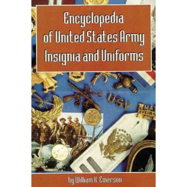 Encyclopedia of United States Army Insignia and Uniforms, William K. Emerson (Author)