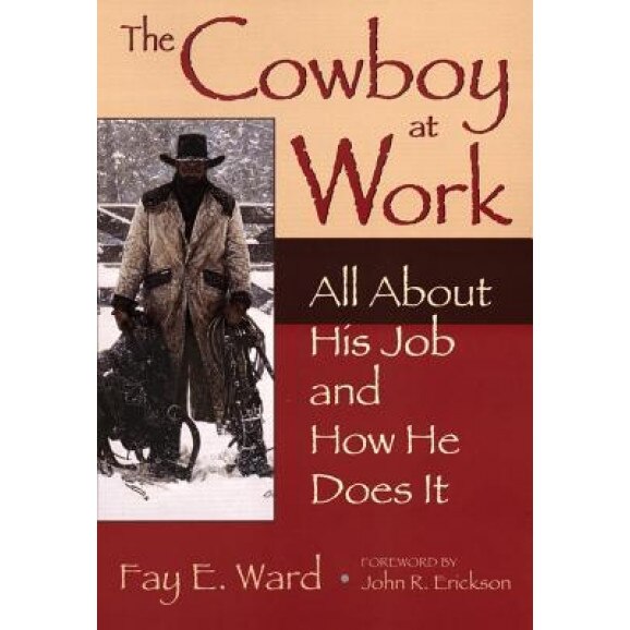 The Cowboy at Work: All about His Job and How He Does It, Fay E. Ward (Author)