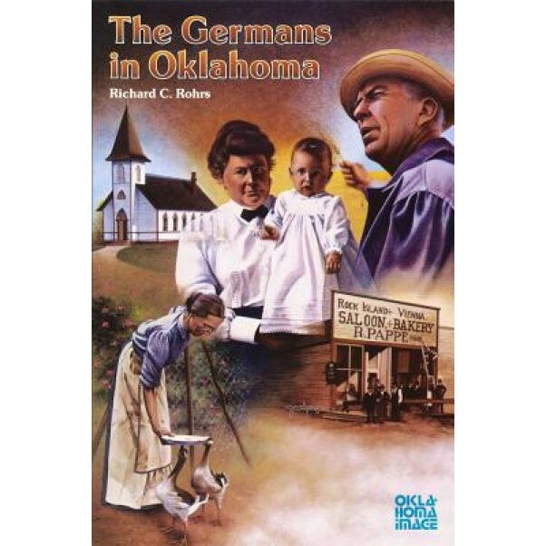The Germans in Oklahoma, Richard C. Rohrs (Author)