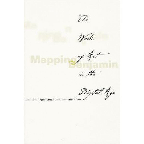 Mapping Benjamin: The Work of Art in the Digital Age, Michael J. Marrinan (Author)