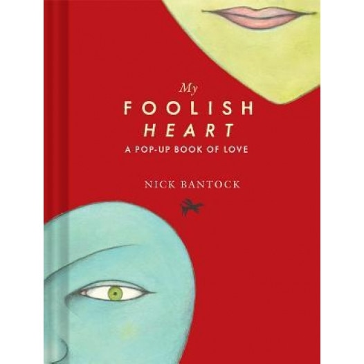 My Foolish Heart: A Pop-Up Book of Love, Nick Bantock (Author)