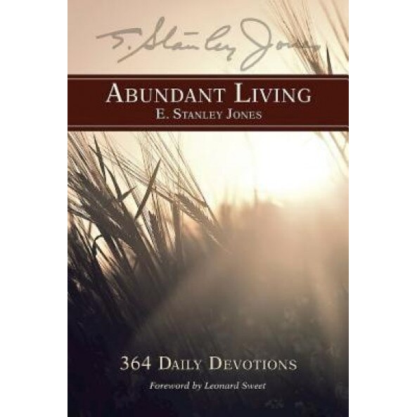 Abundant Living, E. Stanley Jones (Author)