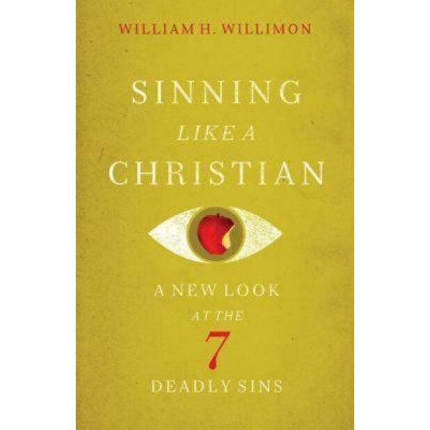 Sinning Like a Christian: A New Look at the Seven Deadly Sins,