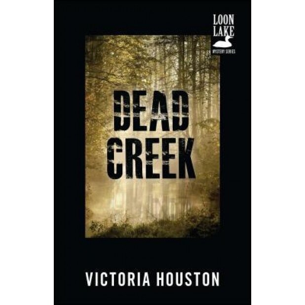 Dead Creek, Victoria Houston (Author)