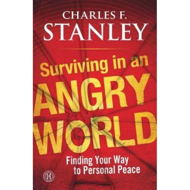 Surviving in an Angry World: Finding Your Way to Personal Peace, Charles F. Stanley (Author)
