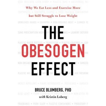 The Obesogen Effect: Why We Eat Less and Exercise More But Still Struggle to Lose Weight, Bruce Blumberg (Author) The Obesogen Effect: Why We Eat Less and Exercise More But Still Struggle to Lose Weight, Bruce Blumberg (Author)