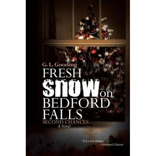Fresh Snow on Bedford Falls: Second Chances, G. L. Gooding (Author)