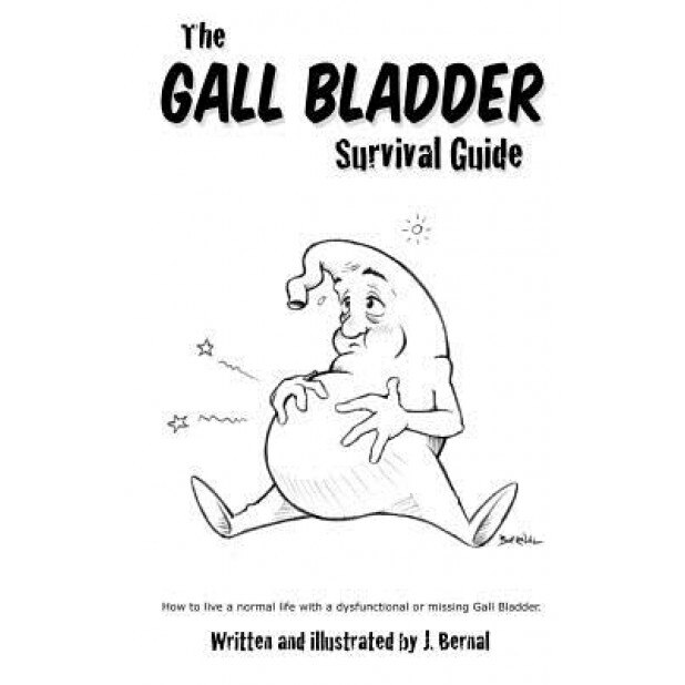 The Gall Bladder Survival Guide: How to Live a Normal Life with a Missing or Dysfunctional Gall Bladder., J. Bernal (Author)