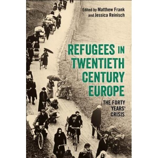 Refugees in Europe, 1919-1959: A Forty Years' Crisis?, Matthew Frank (Editor)