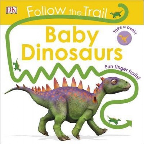 Follow the Trail: Baby Dinosaurs, DK (Author)