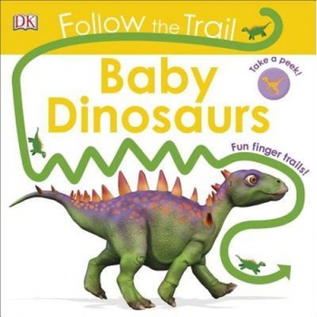 Follow the Trail: Baby Dinosaurs, DK (Author) Follow the Trail: Baby Dinosaurs, DK (Author)