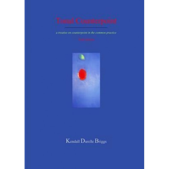 Tonal Counterpoint Third Edition, Kendall Durelle Briggs (Author)