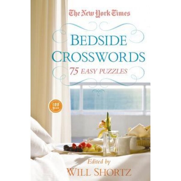 The New York Times Bedside Crosswords: 75 Easy Puzzles, Will Shortz (Editor)