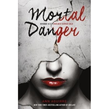 Mortal Danger, Ann Aguirre (Author) Mortal Danger, Ann Aguirre (Author)
