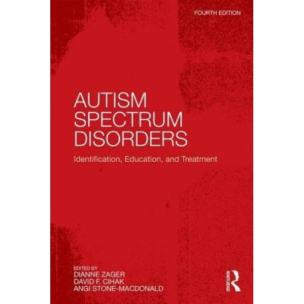 Autism Spectrum Disorders: Identification, Education, and Treatment, Dianne Zager (Editor)