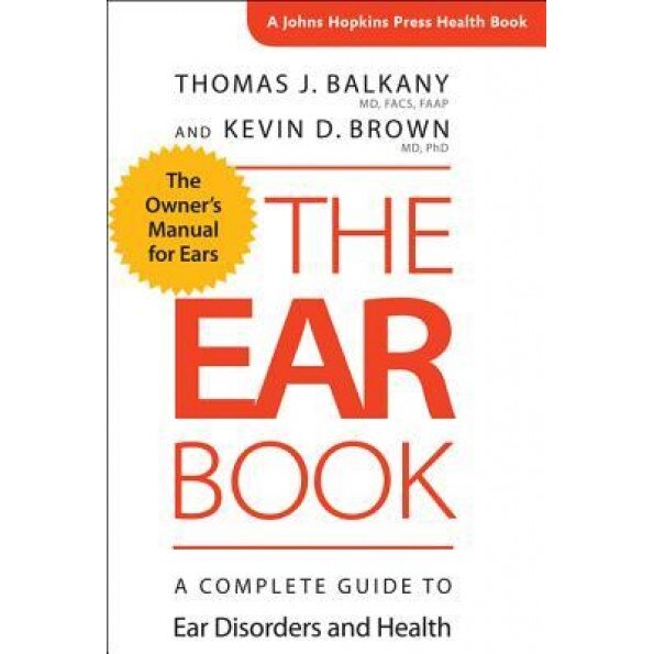 The Ear Book: A Complete Guide to Ear Disorders and Health, Thomas J. Balkany (Author)