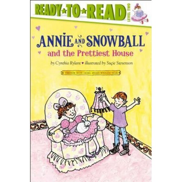 Annie and Snowball and the Prettiest House: The Second Book of Their Adventures, Cynthia Rylant