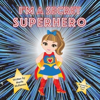 I'm a Secret Superhero, Marla McKenna (Author) I'm a Secret Superhero, Marla McKenna (Author)
