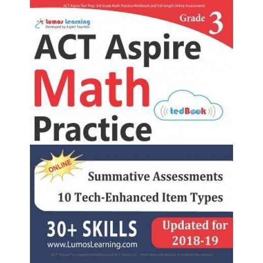 ACT Aspire Test Prep: 3rd Grade Math Practice Workbook and Full-Length Online Assessments: ACT Aspire Study Guide, Lumos Learning (Author)
