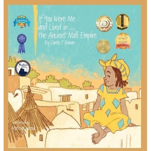 If You Were Me and Lived In...the Ancient Mali Empire: An Introduction to Civilizations Throughout Time, Carole P. Roman (Author)