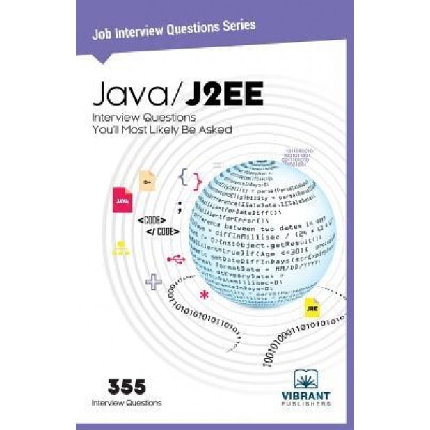 Java / J2ee Interview Questions You'll Most Likely Be Asked, Vibrant Publishers