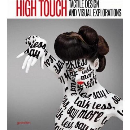 High Touch: Tactile Design Andvisual Explorations, R. Klanten (Editor)